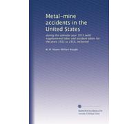 Metal-mine accidents in the United States: during the calendar year 1919 (with supplemental labor and accident tables for the years 1911 to 1919, inclusive)