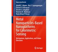 Metal Nanoparticles-Based Nanoplatforms for Colorimetric Sensing: Mechanisms, Applications, and Future Directions (Engineering Materials)