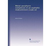 Metal-porphyrin complexes in an asphaltic midcontinent crude oil