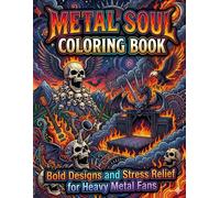Metal Soul Coloring Book: Bold Designs and Stress Relief for Heavy Metal Fans: Epic Heavy Metal Inspired Coloring Pages with Skulls Guitars Dragons ... Rock Vibes for Relaxation and Creative Fun