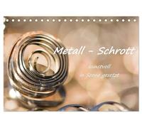 Metall - Schrott kunstvoll in Szene gesetzt (Tischkalender 2026 DIN A5 quer), CALVENDO Monatskalender: Eine ästhetische und phänomenale Reise durch einen Haufen Metallspäne