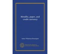 Metallic, paper, and credit currency