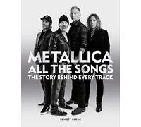 Metallica: all the songs : the story behind every track