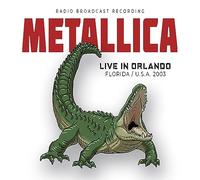 Metallica - Live in orlando, florida usa, 2003 (radio broadcast recording)