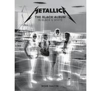 Metallica the Black Album in Black and White /anglais