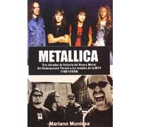 Metallica : tres décadas de historia del heavy metal : del underground thrash a los templos de la MTV