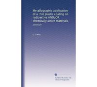 Metallographic application of a thin plastic coating on radioactive AND/OR chemically active materials: plutonium
