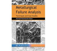Metallurgical Failure Analysis: Techniques and Case Studies [Hardcover] Balan, K P