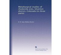 Metallurgical studies of rhodonite ores, Silverton district, Colorado (in three parts)