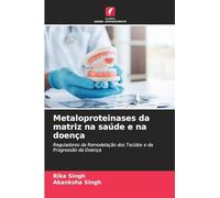 Metaloproteinases da matriz na saúde e na doença: Reguladores da Remodelação dos Tecidos e da Progressão da Doença