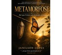 Metamorfose: Até que Cristo seja formado em nós