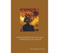 Metamorfoses de uma Vida, Paradoxos de Sonhos: Entre o amor e o medo: um testemunho baseado em eventos reais sobre violência nas relações e o renascimento após a dor