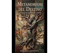 METAMORFOSI DEL DESTINO: UN ROMANZO DI PASSIONE E VERITA'