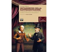 Metamorfosi della rappresentazione. Shakespeare, Verdi e le marionette: storie di rimandi e tradimenti (Linea teatrale)