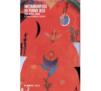 Metamorfosi di Furio Jesi. Temi, motivi, figure (Soglie)