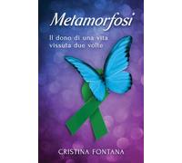 METAMORFOSI: Il dono di una vita vissuta due volte