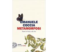 Metamorfosi. Siamo un’unica, sola vita (Einaudi. Stile libero extra)