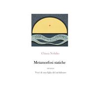 Metamorfosi statiche: ovvero: Voci di una figlia del nichilismo