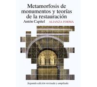 Metamorfosis de monumentos y teorías de la restauración: Segunda edición revisada y aumentada (Alianza forma (AF))