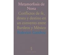 Metamorfosis de Nona: Conflictos de fe, deseo y destino en un convento entre Burdeos y México