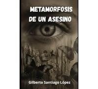 Metamorfosis de un asesino