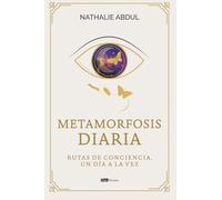 Metamorfosis diaria: Rutas de conciencia, un día a la vez