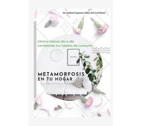 METAMORFOSIS EN TU HOGAR: Elimina tóxicos día a día cambiando tus hábitos de consumo
