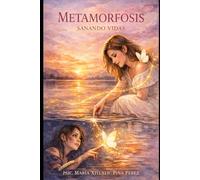 METAMORFOSIS: SANANDO VIDAS