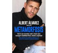 Metamorfosis: Todo lo que necesitas saber y hacer para conseguir estabilidad física, mental y espiritual (Alienta)