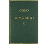 Metamorfosis. Vol. III, Libros XI-XV: 3 (Alma Mater)