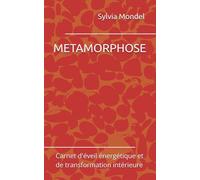 METAMORPHOSE: Carnet d'éveil énergétique et de transformation intérieure