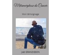 Métamorphose du Cancer: Mon témoignage