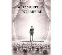 Métamorphose Intérieure: Comprendre ses schémas pour redevenir acteur de sa vie
