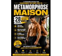 Métamorphose Maison - 28 Jours: Le Programme Quotidien Pour Transformer Ton Corps Chez Toi