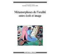 Métamorphoses De Loralité Entre Écrit Et Image (ebook)