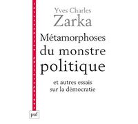 Métamorphoses du monstre politique: Et autres essais sur la démocratie
