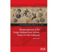 Metamorphoses of the Gorgo-Medusa from Archaic Greece to Late Antiquity: 3223 (International)