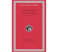 Metamorphoses (The Golden Ass), Volume I: Books 1-6 (Loeb Classical Library)