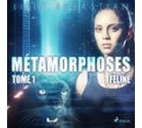Métamorphoses - Tome 1 : Féline (audiolibro)