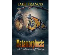 Metamorphosis: A Collection of Poetry