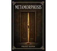 Metamorphosis: A haunting modernist tale of alienation, family duty, identity, and the quiet horror of becoming unwanted in one’s own home