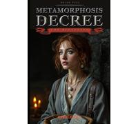 Metamorphosis by Decree: The Beginning: 1 (Metamorphosis by DecreeA Dark Fantasy Epic of Revolution and Redemption In a world ruled by corrupt priests and their oppressive)