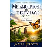 Metamorphosis in Thirty Days or Less: Building the Life You Were Meant to Live