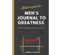 Metamorphosis: Men’s Journal to Greatness: Reinvent & Reintroduce Yourself to the World