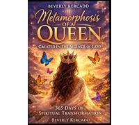 Metamorphosis of a Queen: Created in the Silence of God