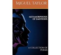 METAMORPHOSIS OF EMOTIONS: A COLLECTION OF POEMS