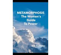 METAMORPHOSIS: The Women's Guide To Power