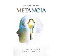 Metanoia - A Chave Está Em Sua Mente