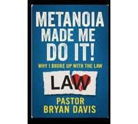 Metanoia Made Me Do It!: Why I Broke Up With The Law