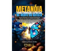 Metanóia: Transformação Espiritual na Mente do Autista.: Quando aceitamos as mudanças propostas por Deus em Sua Palavra, podemos viver felizes! ... Autista, familiares, amigos e profissionais.)